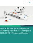Central Nervous System Drugs Global Market Opportunities And Strategies To 2030: COVID-19 Impact and Recovery