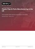 Plastic Pipe & Parts Manufacturing in the US - Industry Market Research Report