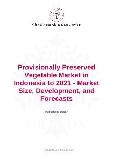 Provisionally Preserved Vegetable Market in Indonesia to 2021 - Market Size, Development, and Forecasts