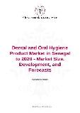 Dental and Oral Hygiene Product Market in Senegal to 2020 - Market Size, Development, and Forecasts