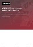 Protective Sports Equipment Manufacturing in the US - Industry Market Research Report