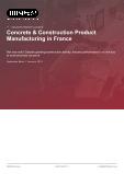 Concrete & Construction Product Manufacturing in France - Industry Market Research Report