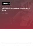 Electronic Component Manufacturing in China - Industry Market Research Report
