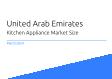 United Arab Emirates Kitchen Appliance Market Size