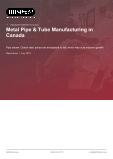 Metal Pipe & Tube Manufacturing in Canada - Industry Market Research Report