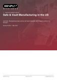 Safe & Vault Manufacturing in the US - Industry Market Research Report