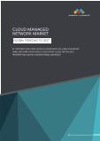 Cloud Managed Network Market by Component, Organization Size, Deployment Mode, Vertical and Region - Global Forecast to 2027