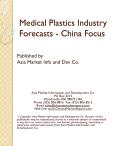 Medical Plastics Industry Forecasts - China Focus