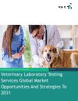 Veterinary Laboratory Testing Services Global Market Opportunities And Strategies To 2031