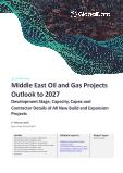 Middle East Oil and Gas Projects Analytics and Forecast by Project Type, Sector, Countries, Development Stage, Capacity and Cost, 2023-2027