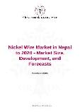 Nickel Wire Market in Nepal to 2020 - Market Size, Development, and Forecasts