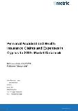 Personal Accident and Health Insurance Claims and Expenses in Cyprus to 2019: Market Databook