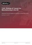 Train, Subway & Transit Car Manufacturing in the US - Industry Market Research Report