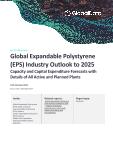 Global Expandable Polystyrene (EPS) Industry Outlook to 2025 - Capacity and Capital Expenditure Forecasts with Details of All Active and Planned Plants