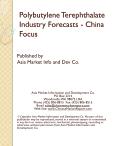 Polybutylene Terephthalate Industry Forecasts - China Focus