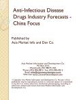 Anti-infectious Disease Drugs Industry Forecasts - China Focus
