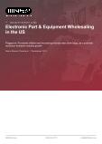 Electronic Part & Equipment Wholesaling in the US - Industry Market Research Report