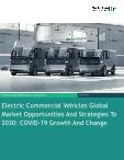 Electric Commercial Vehicles Global Market Opportunities And Strategies To 2030: COVID-19 Growth And Change