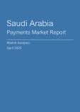  Saudi Arabia Payments Market Report- Q1 2025