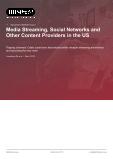 Media Streaming, Social Networks and Other Content Providers in the US - Industry Market Research Report