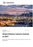 Ethylene Industry Installed Capacity and Capital Expenditure (CapEx) Forecast by Region and Countries Including Details of All Active Plants, Planned and Announced Projects, 2023-2027