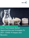 Dairy Food Global Market Opportunities And Strategies To 2031: COVID-19 Impact And Recovery