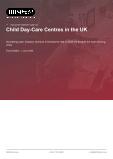 Child Day-Care Centres in the UK - Industry Market Research Report