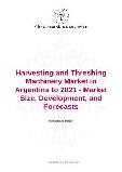 Harvesting and Threshing Machinery Market in Argentina to 2021 - Market Size, Development, and Forecasts