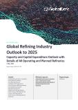 Global Refining Industry Outlook to 2025 - Capacity and Capital Expenditure Outlook with Details of All Operating and Planned Refineries