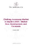 Clothing Accessory Market in Nepal to 2021 - Market Size, Development, and Forecasts