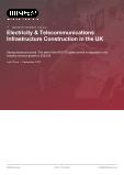 Electricity & Telecommunications Infrastructure Construction in the UK - Industry Market Research Report