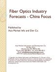 Fiber Optics Industry Forecasts - China Focus