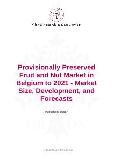 Provisionally Preserved Fruit and Nut Market in Belgium to 2021 - Market Size, Development, and Forecasts