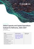Refineries Capacity and Capital Expenditure (CapEx) Forecast by Region, Countries and Companies including details of New Build and Expansion (Announcements and Cancellations) Projects, 2023-2027