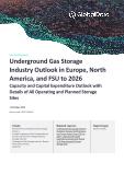 Europe, North America and Former Soviet Union (FSU) Underground Gas Storage Industry Installed Capacity and Capital Expenditure (CapEx) Forecast by Region and Countries including details of All Active Plants, Planned and Announced Projects, 2022-2026