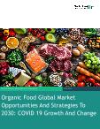 Organic Food Global Market Opportunities And Strategies To 2030: COVID-19 Growth And Change