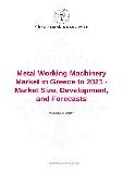 Metal Working Machinery Market in Greece to 2021 - Market Size, Development, and Forecasts