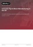Concrete Pipe & Block Manufacturing in the US - Industry Market Research Report