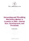 Harvesting and Threshing Machinery Market in Ecuador to 2021 - Market Size, Development, and Forecasts