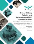 Global Military Robotic and Autonomous (RAS) Systems Market: Focus on Platform (Unmanned Aircraft Systems, Unmanned Ground and Robotic Systems, and Unmanned Maritime Systems), Operation Mode, and Application - Analysis and Forecast, 2020-2025