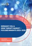 Germany Cell and Gene Therapy Market - Focused Insights 2023-2028