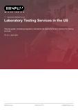 Laboratory Testing Services in the US - Industry Market Research Report