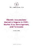 Electric Accumulator Market in Nigeria to 2020 - Market Size, Development, and Forecasts