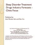 Sleep Disorder Treatment Drugs Industry Forecasts - China Focus