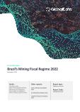 Brazil Mining Industry Fiscal Regime Analysis including Governing Bodies, Regulations, Licensing Fees, Taxes and Royalties, 2022 Update
