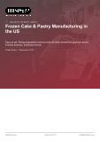Frozen Cake & Pastry Manufacturing in the US - Industry Market Research Report