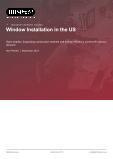 Window Installation in the US - Industry Market Research Report