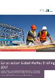 Construction Global Market Briefing 2017, Historic and Forecast Revenues 2012 – 2020, Covering: Africa, America, Asia, Europe, Oceania