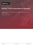 Railway Track Construction in Australia - Industry Market Research Report