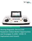 Hearing Diagnostic Devices And Equipment Global Market Opportunities And Strategies To 2030: COVID-19 Implications And Growth